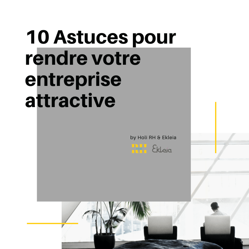 10 astuces pour développer votre stratégie de marque employeur par Ekleia et HoliRH